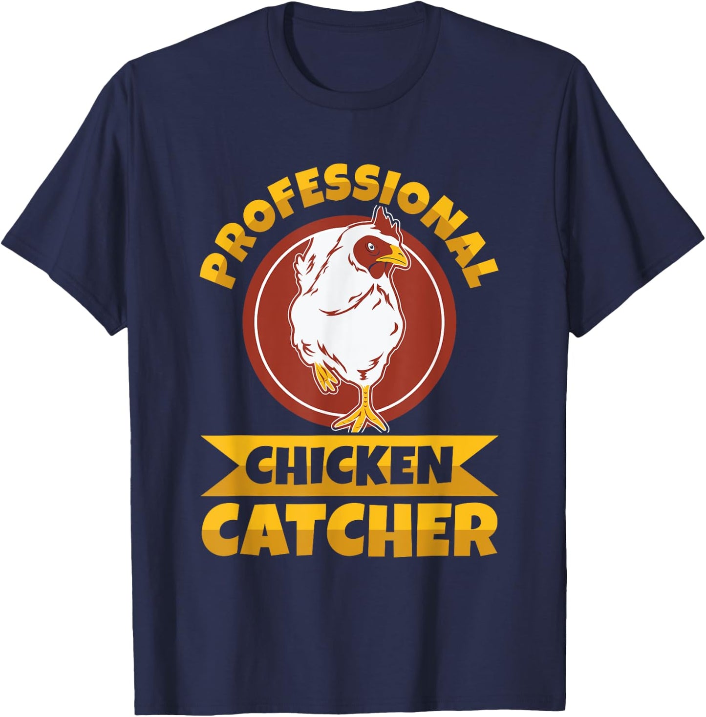 Chicken Farming Design -Adults , Black, Small, Short Sleeve, Regular Fit, Professional Chicken Catcher Design T-Shirt - T-Shirt | Navy