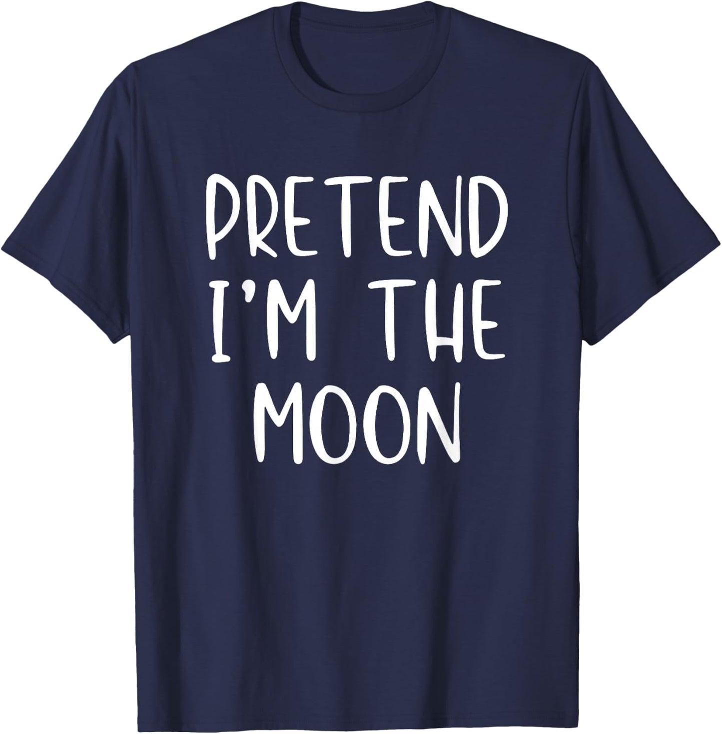 Pretend Im The Moon Costume Halloween Funny Simple Adult Kid T-Shirt - T-Shirt | Navy