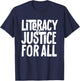 Literacy and Justice for All Social Justice Funny T-Shirt - T-Shirt | Navy