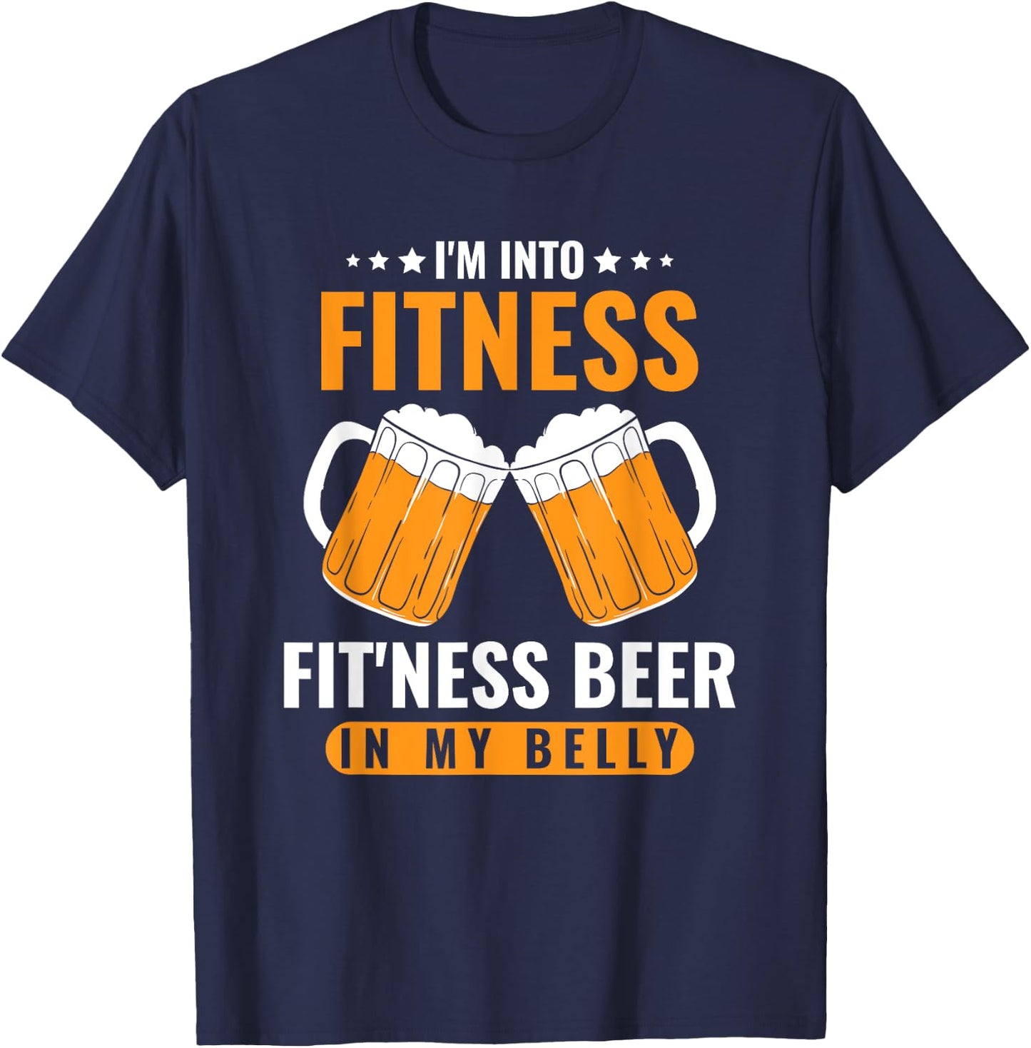 I'm Into Fitness Fit'ness Beer In My Belly Funny Beer Lover T-Shirt - T-Shirt | Navy