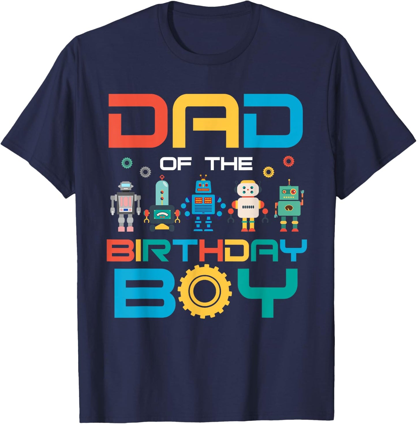Dad of The Birthday Boy Shirt Daddy Papa Science Robotics T-Shirt - T-Shirt | Navy