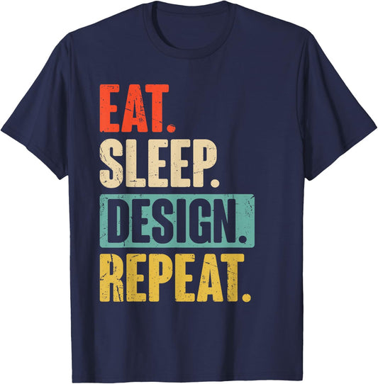 Eat Sleep Design Repeat Funny Graphic Designer Architecture T-Shirt - T-Shirt | Navy