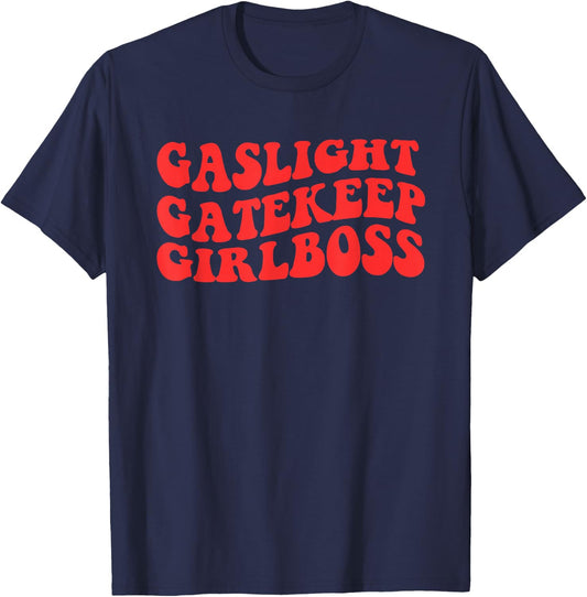 Gaslight Gatekeep Girlboss Apparel T-Shirt - T-Shirt | Navy