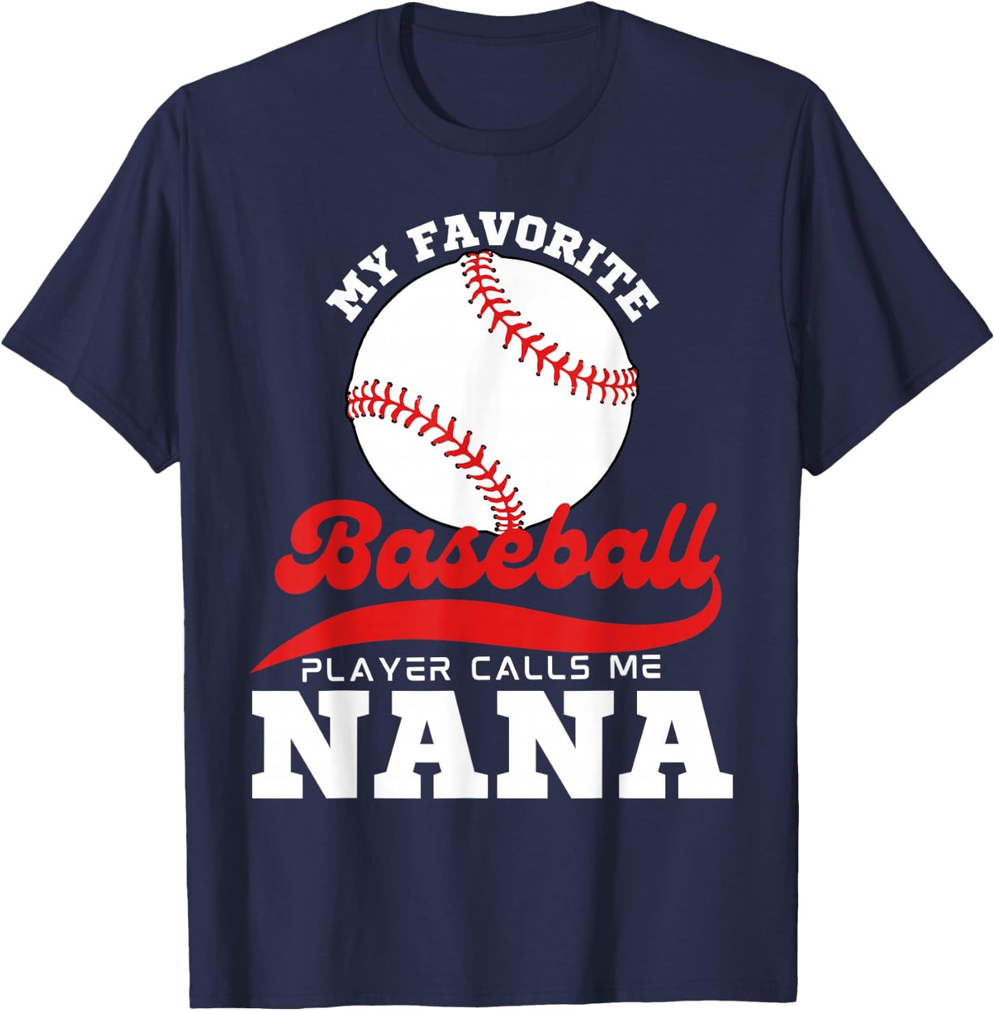 My Favorite Baseball Player Calls Me Nana Cute Nana Baseball T-Shirt - T-Shirt | Navy