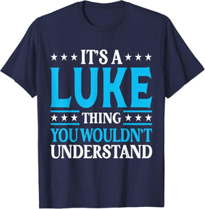 It's A Luke Thing Wouldn't Understand Personal Name Luke T-Shirt - T-Shirt | Navy