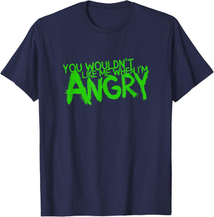 You Wouldn't Like Me When I'm Angry T-Shirt - T-Shirt | Navy