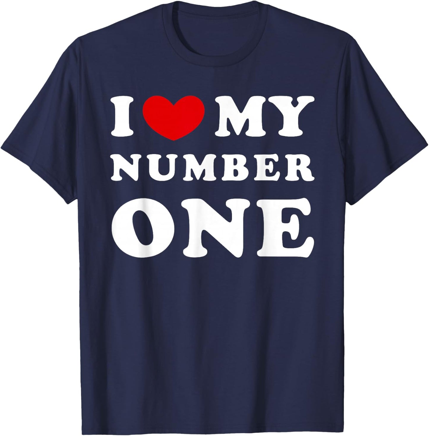 I Love My Number One, I Love My Number One T-Shirt - T-Shirt | Navy