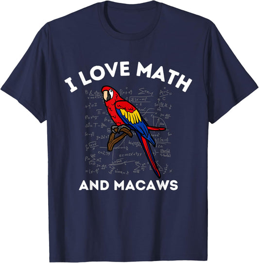 I Love Math and Macaws Parrot Lover Owner Algebra Teacher T-Shirt - T-Shirt | Navy