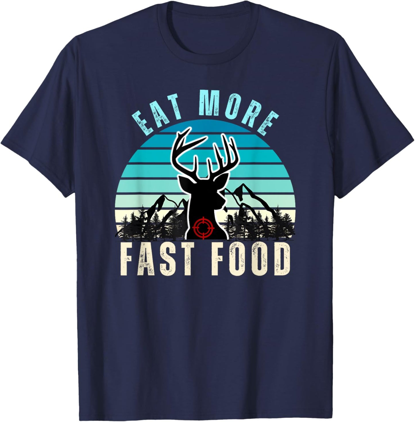 Eat More Fast Food Retro Vintage Camper Deer Hunting T-Shirt - T-Shirt | Navy