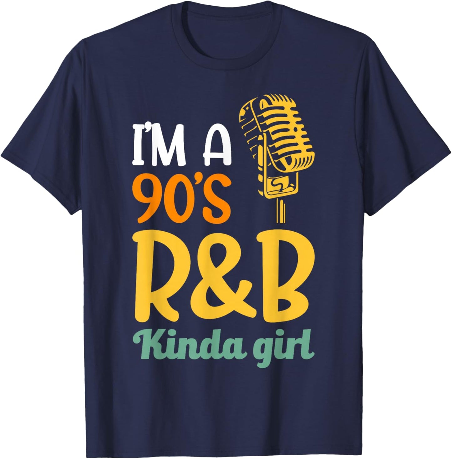 I'm a 90's R&b Kinda Girl T-Shirt - T-Shirt | Navy