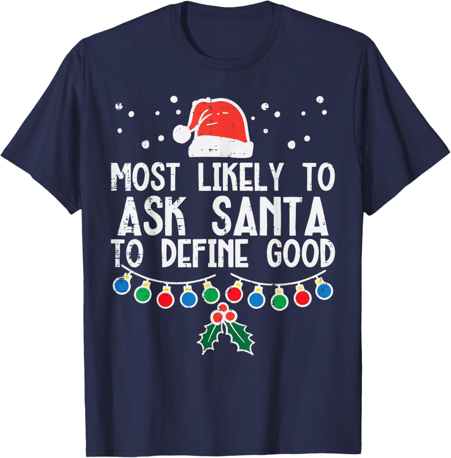 Most Likely To Ask Santa Define Good Funny Christmas Family T-Shirt - T-Shirt | Navy