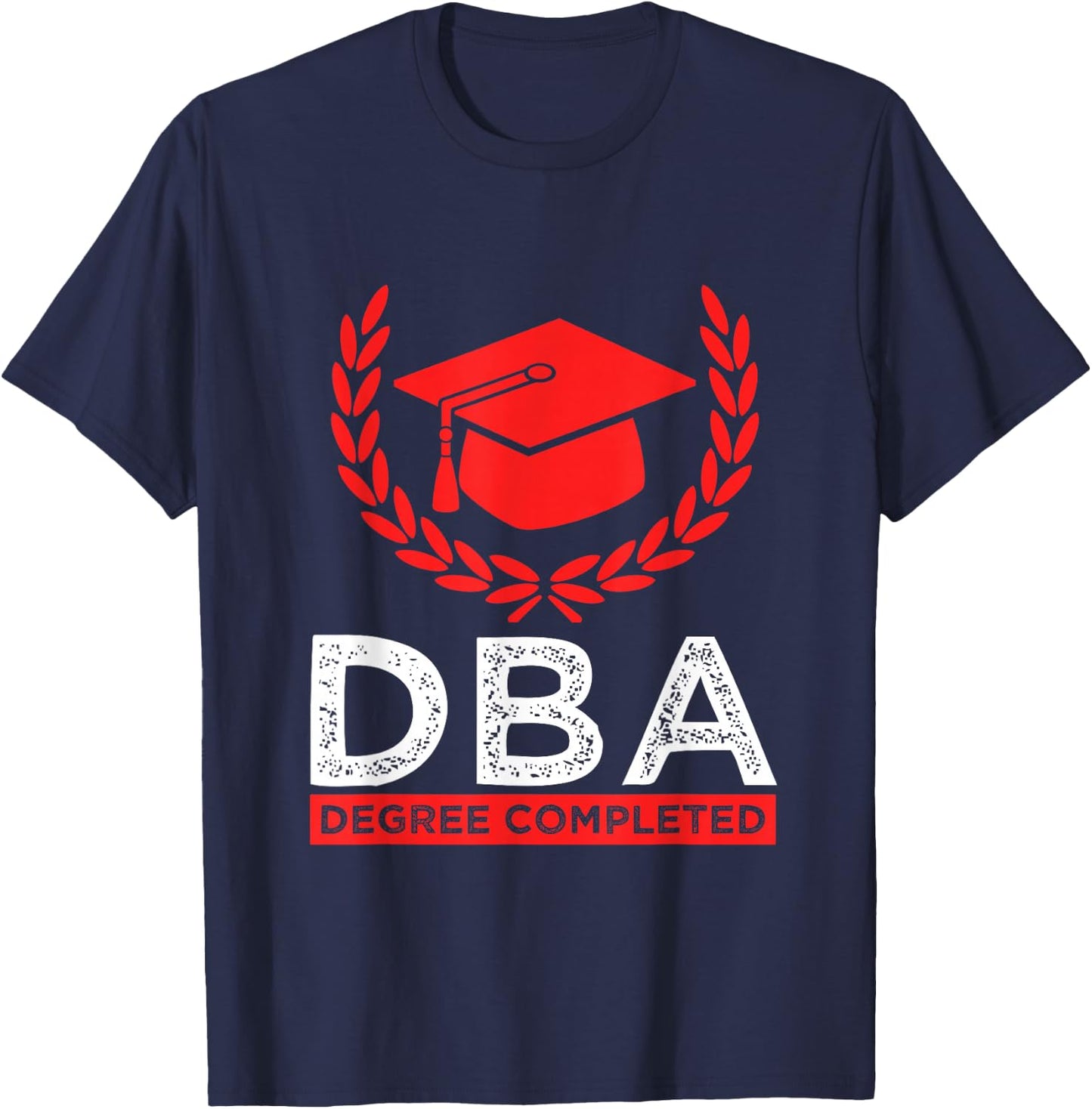 Doctorate DBA Student Doctor of Business Administration T-Shirt - T-Shirt | Navy