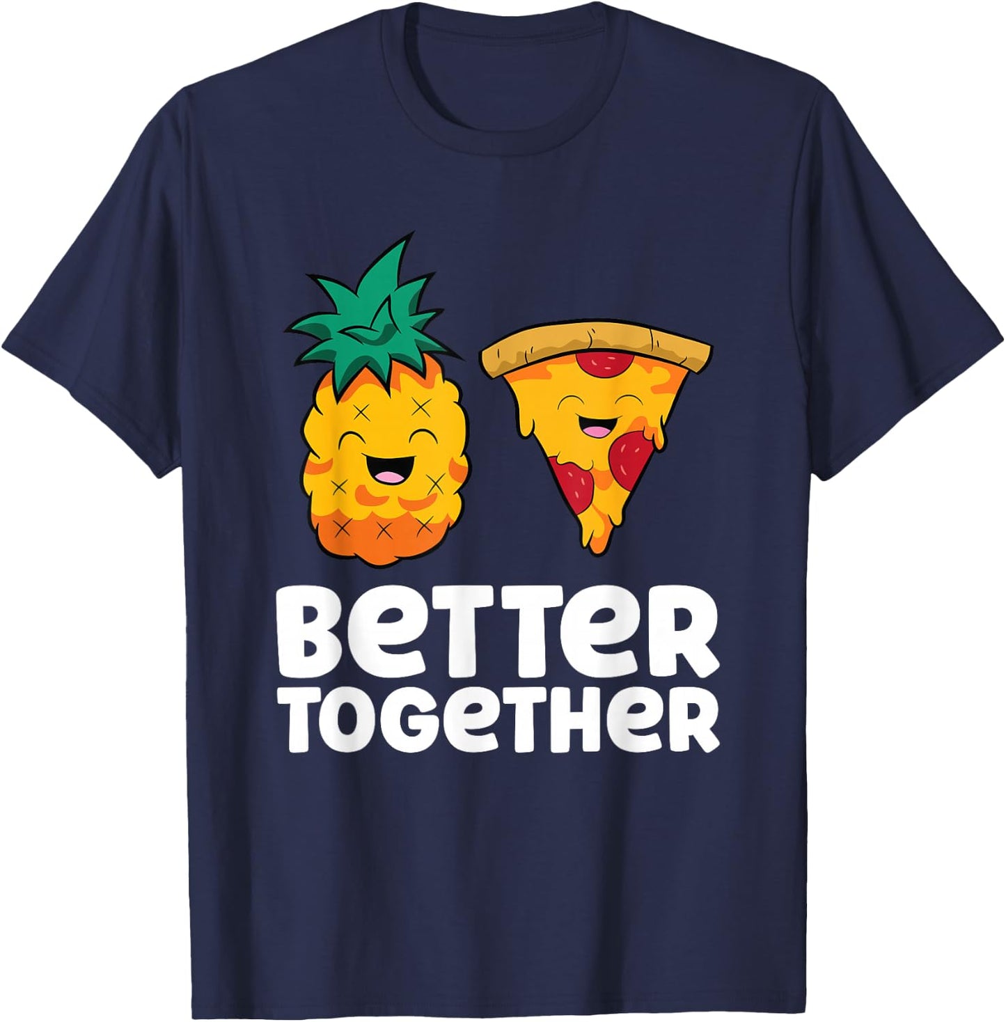 Pineapple Pizza Better Together Pizza Hawaii T-Shirt - T-Shirt | Navy