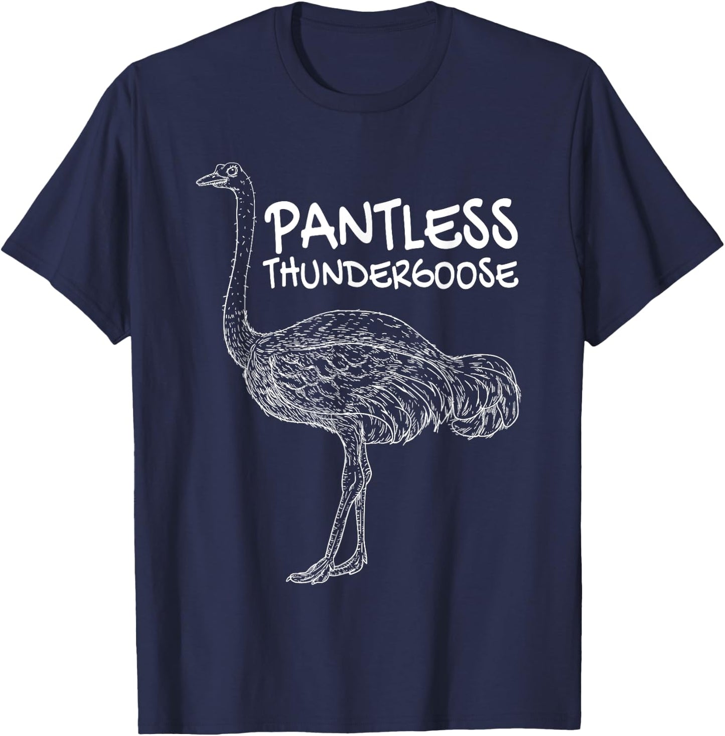 Pantless Thundergoose Funny Hilarious Ostrich Joke Lovers T-Shirt - T-Shirt | Navy