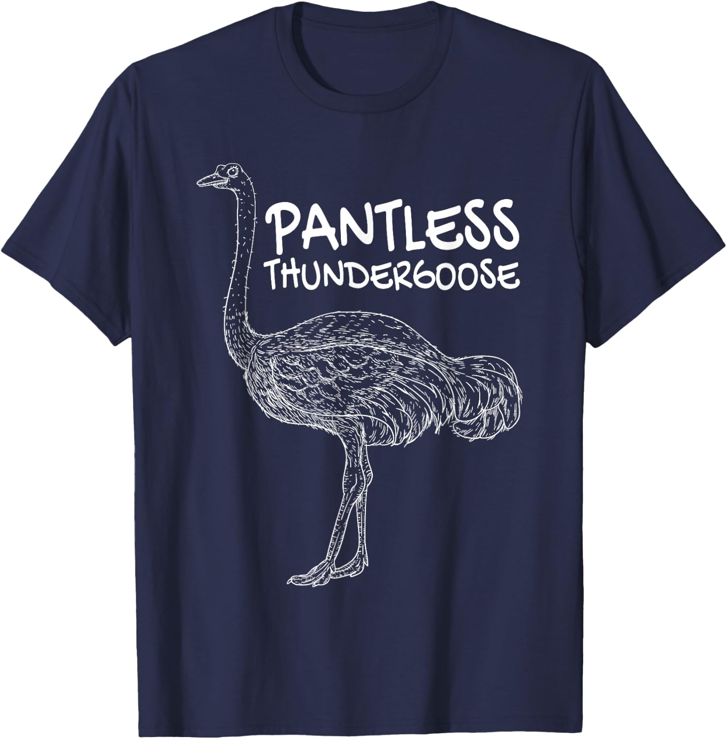 Pantless Thundergoose Funny Hilarious Ostrich Joke Lovers T-Shirt - T-Shirt | Navy