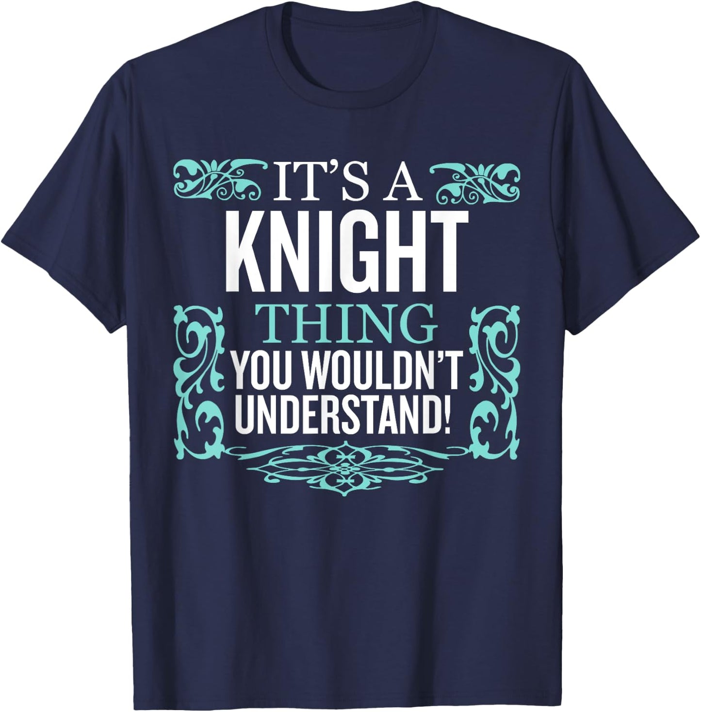 It's Knight Thing You Wouldn't Understand Funny Men Women T-Shirt - T-Shirt | Navy