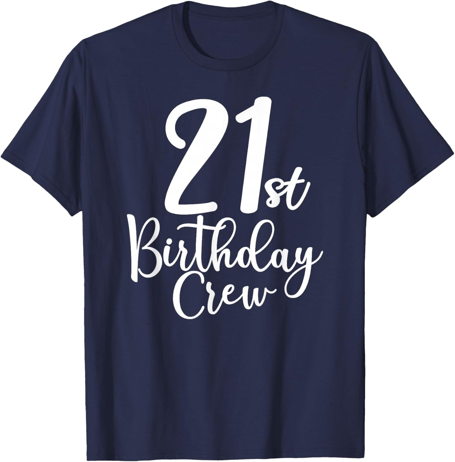 21st Birthday Crew 21 Years Old Matching Group Party T-Shirt - T-Shirt | Navy