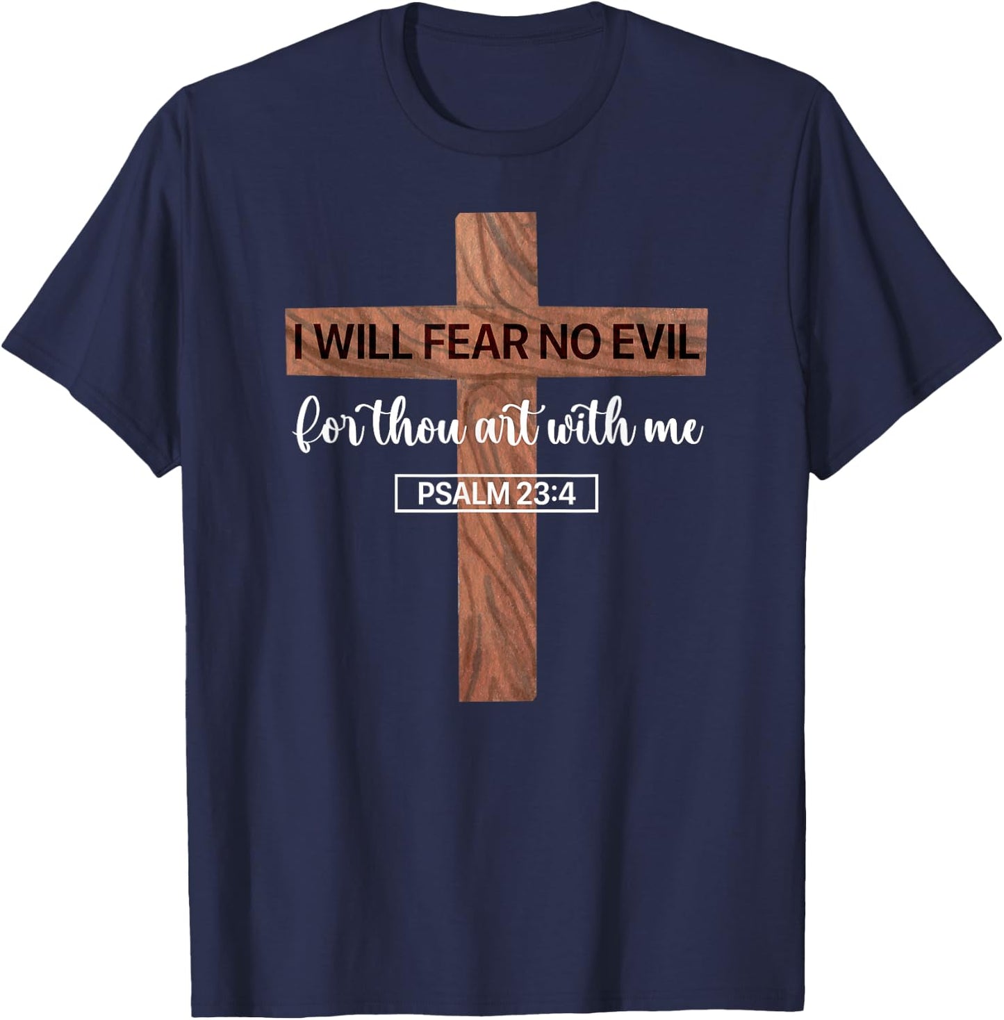 I Will Fear No Evil, Psalm 23, From the Book of Psalms 23 4 T-Shirt - T-Shirt | Navy
