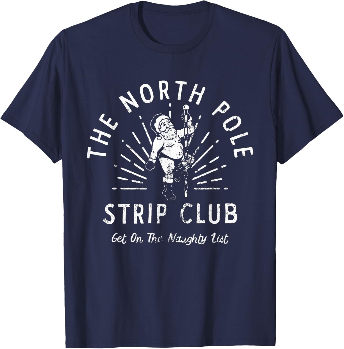 The North Pole Strip Club Get On Naughty List Christmas T-Shirt - T-Shirt | Navy