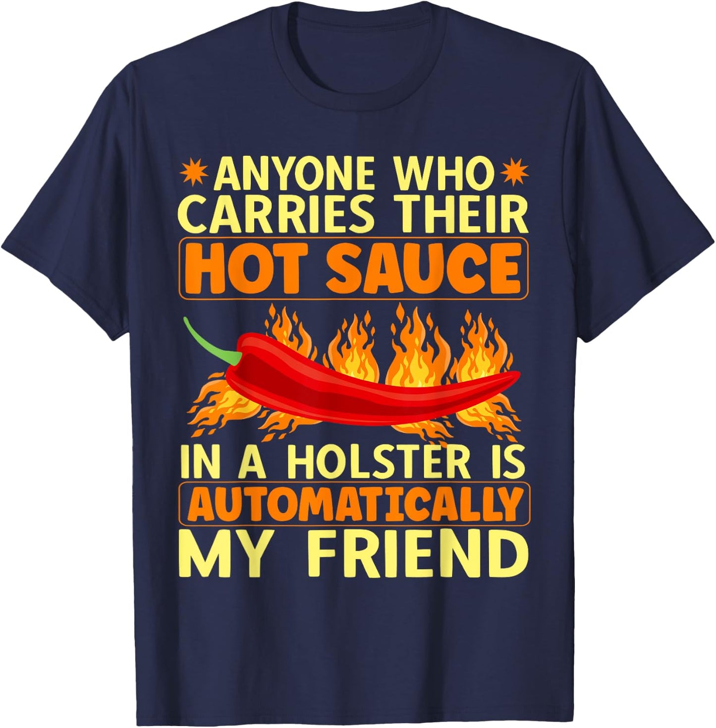 Carry Your Hot Chili Sauce In A Holster Spicy Pepper Food T-Shirt - T-Shirt | Navy