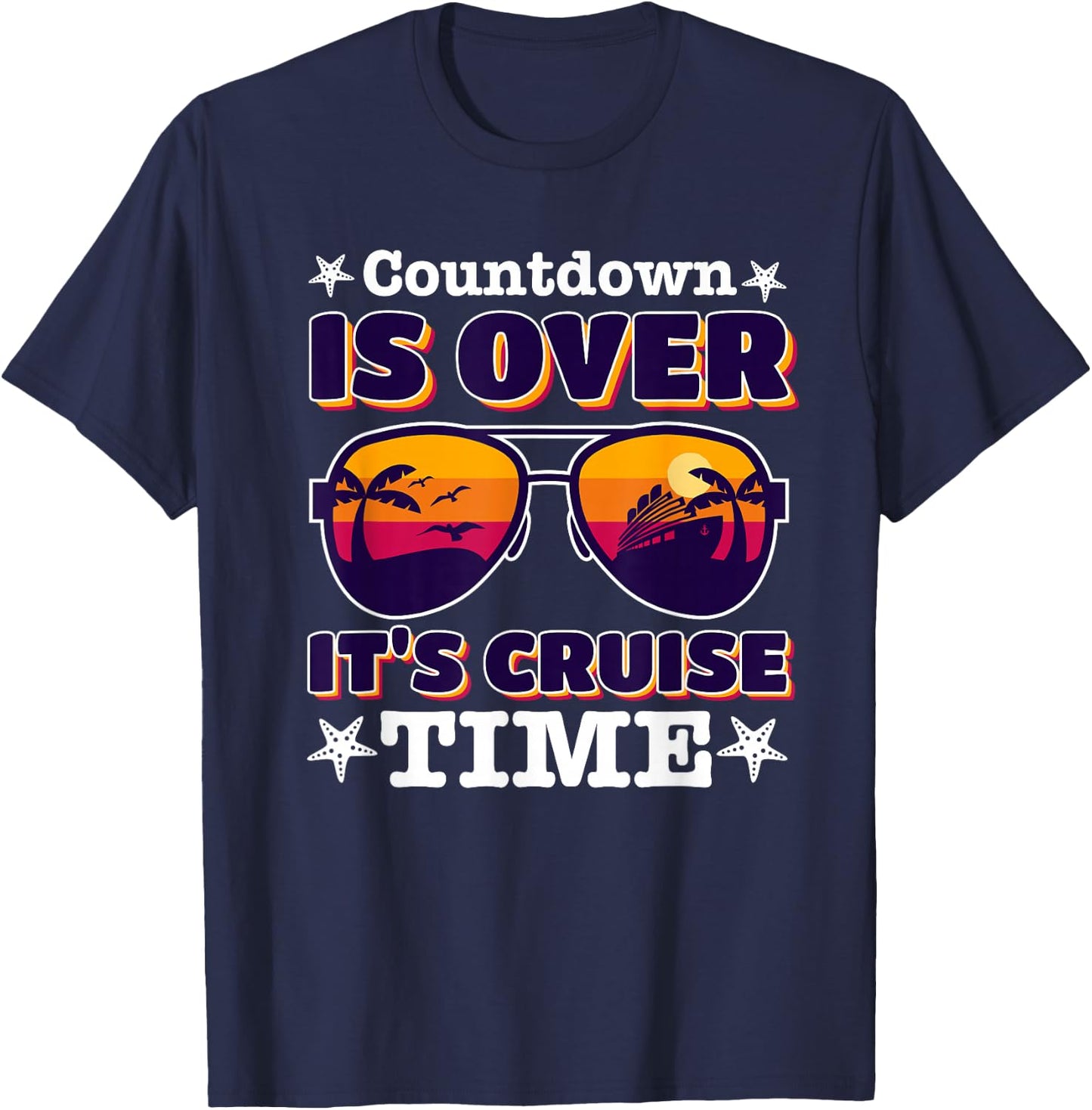 funny Countdown Is Over It's Cruise Time with sunglasses T-Shirt - T-Shirt | Navy