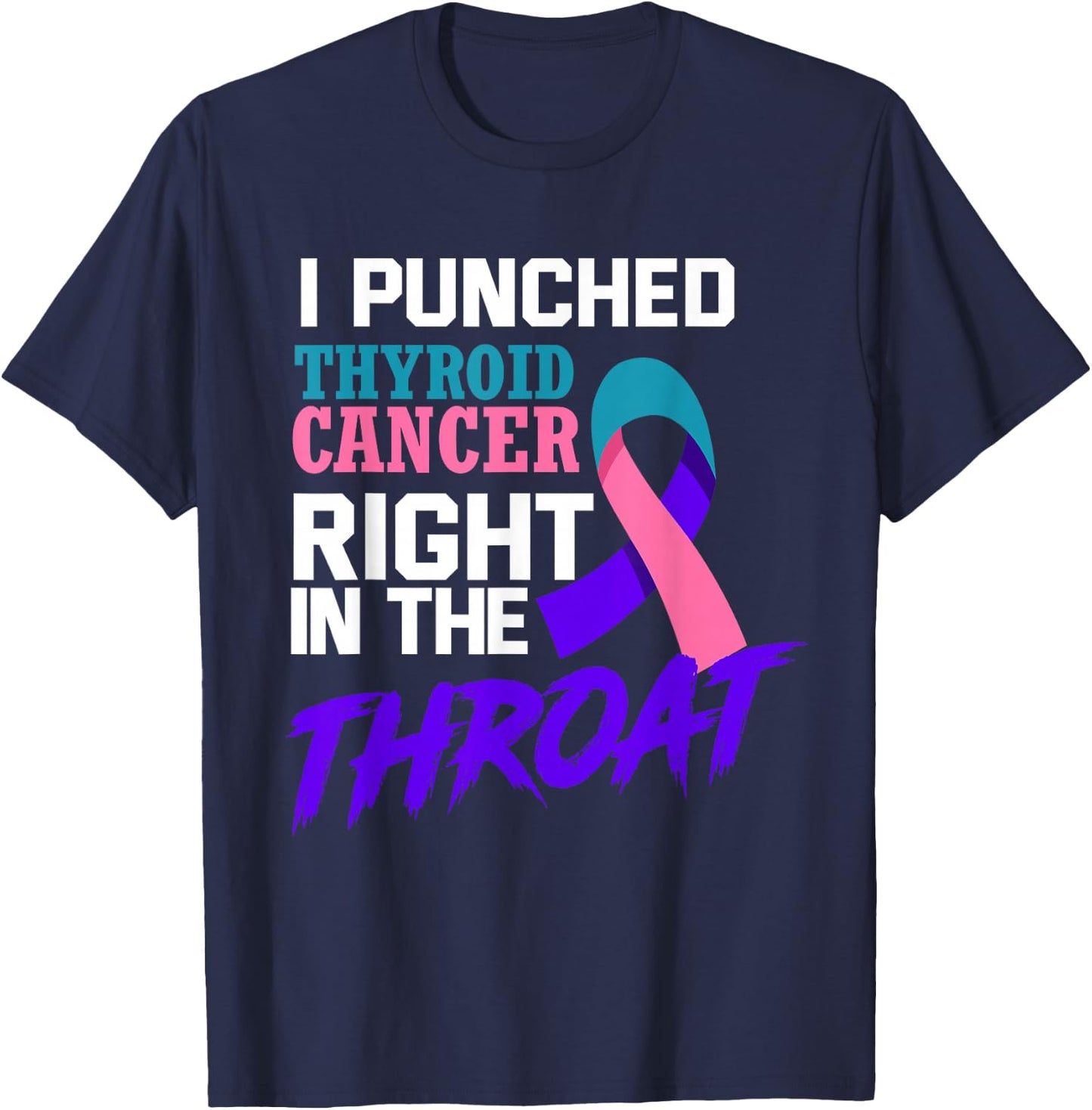 I Punched Thyroid Cancer Funny Thyroid Cancer Survivor T-Shirt - T-Shirt | Navy