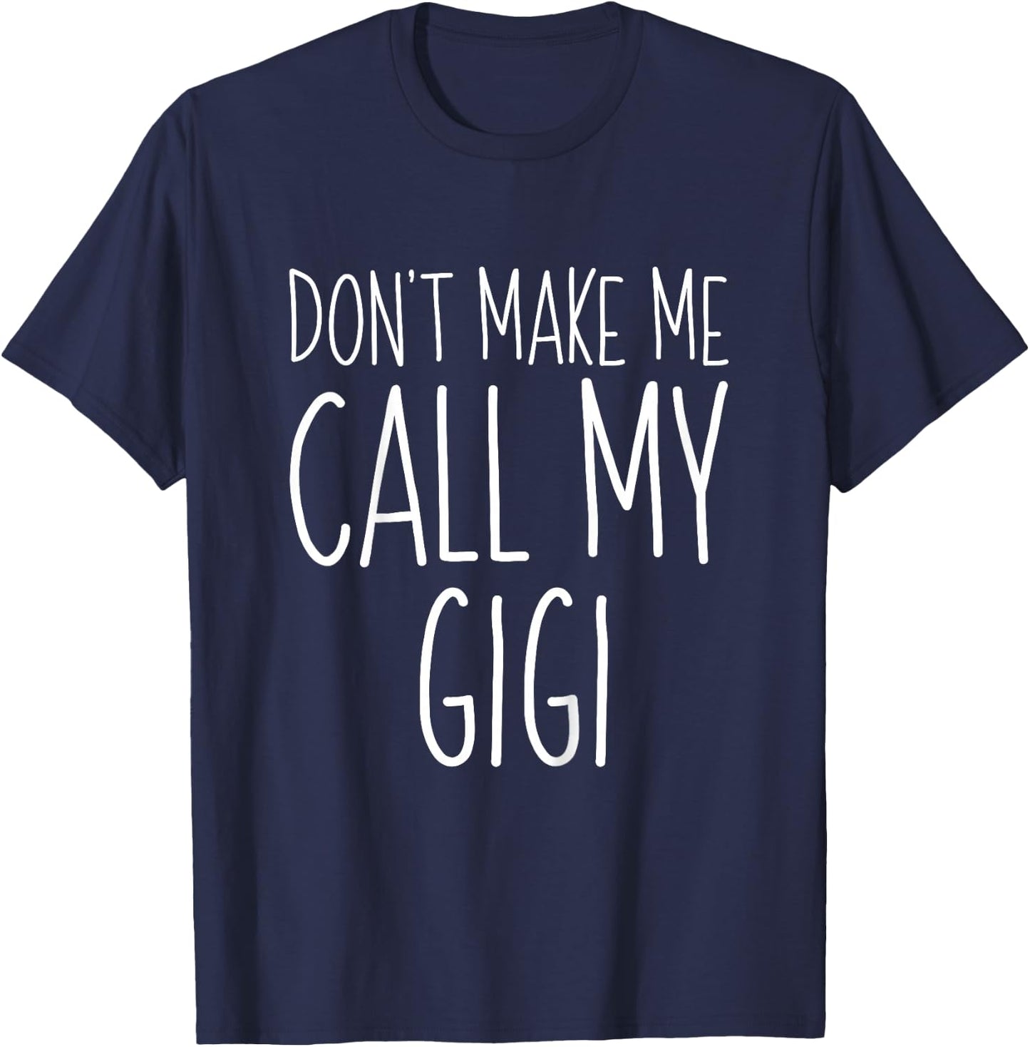 Don't Make Me Call My Gigi Shirt Funny Kids Boy Girl T-Shirt - T-Shirt | Navy