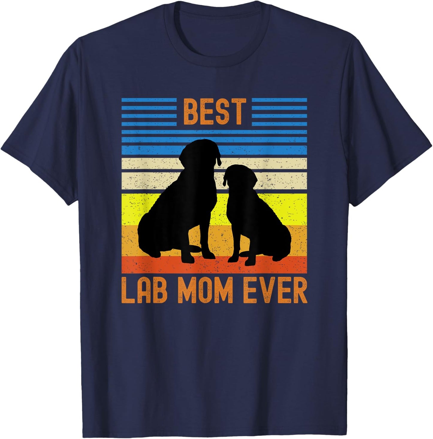 Best Black Yellow Chocolate Lab Mom Ever Labrador Retriever T-Shirt - T-Shirt | Navy