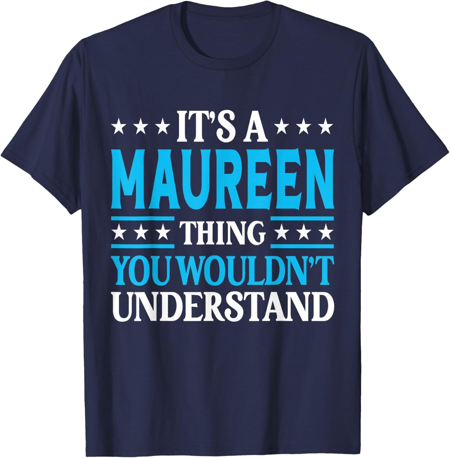 It's A Maureen Thing Wouldn't Understand Girl Name Maureen T-Shirt - T-Shirt | Navy