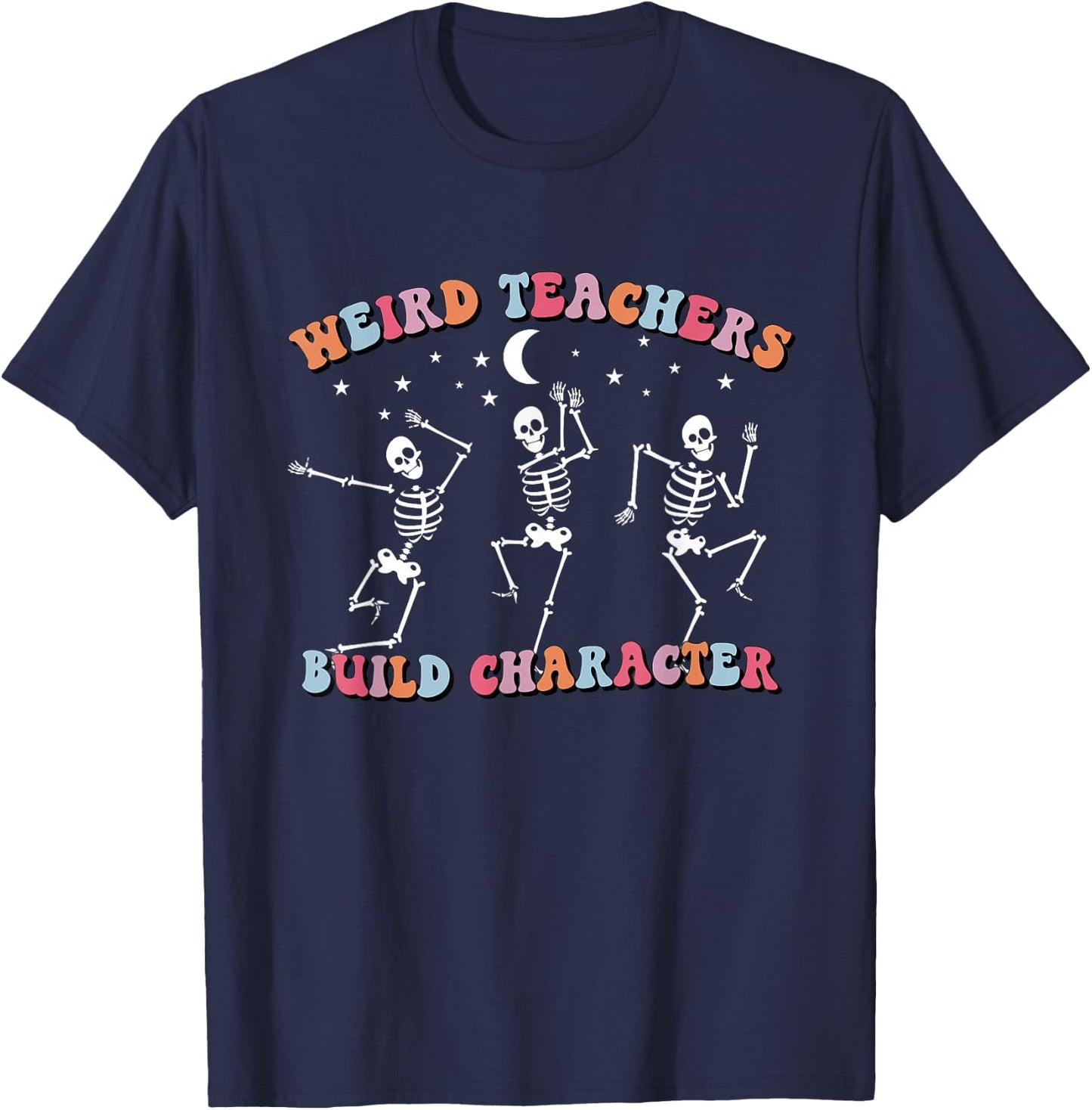 Halloween Skeleton Dancing Weird Teachers Build Character T-Shirt - T-Shirt | Navy