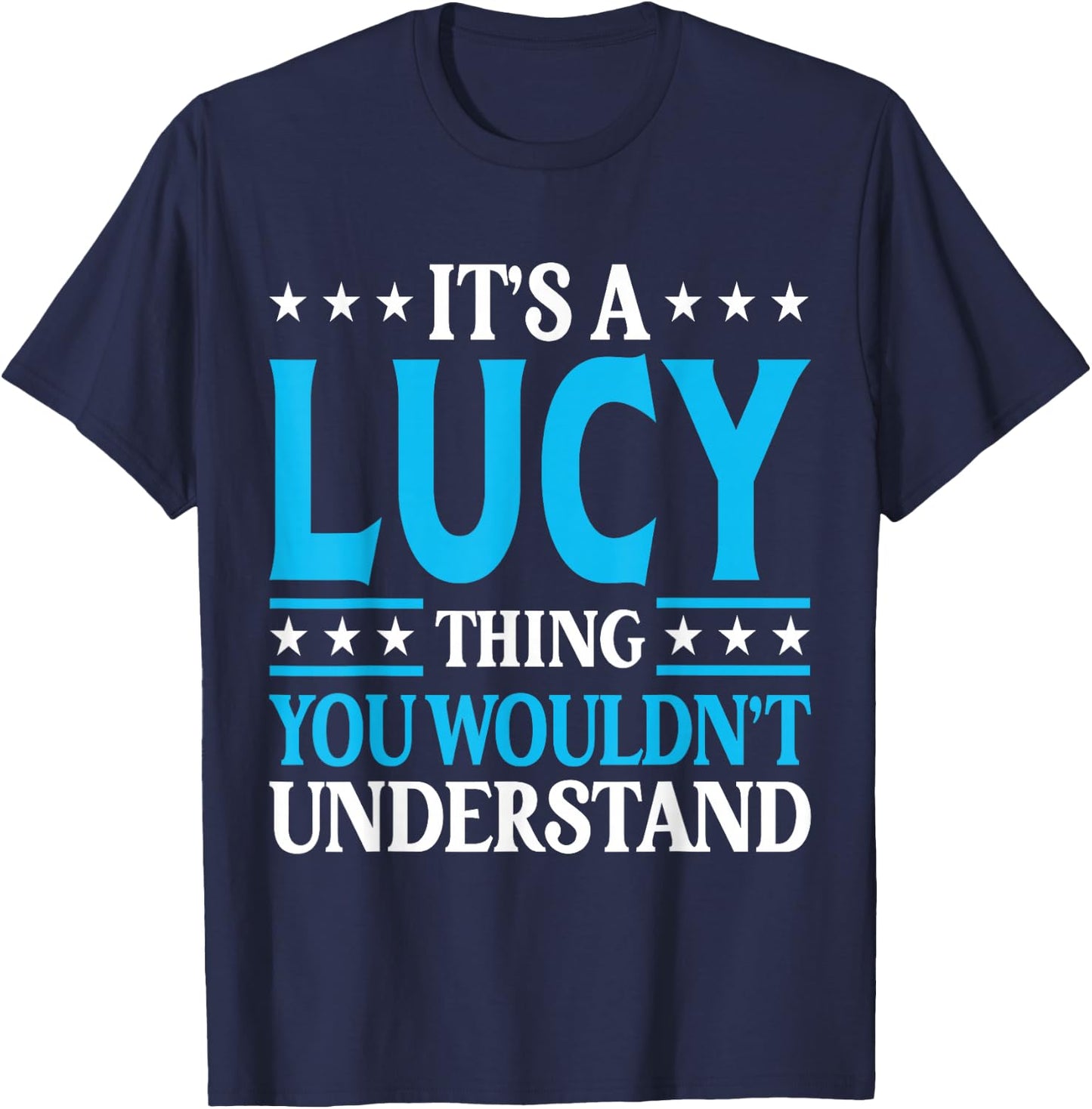 It's A Lucy Thing Wouldn't Understand Girl Name Lucy T-Shirt - T-Shirt | Navy