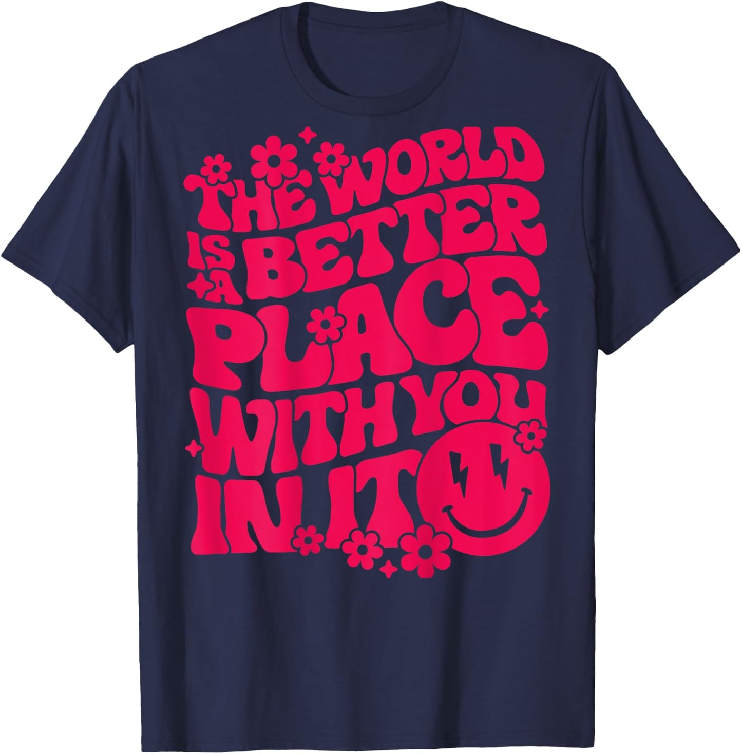 The World Is A Better Place With You In It Preppy Trendy T-Shirt - T-Shirt | Navy