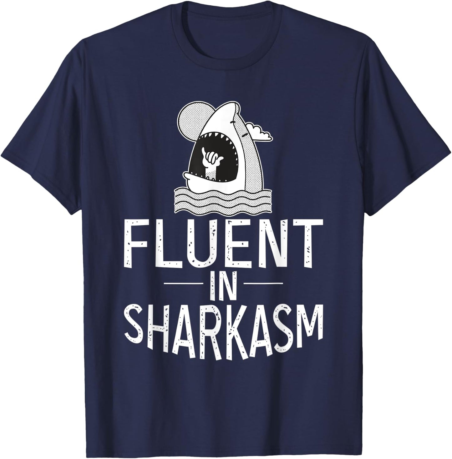 Fluent in Sharkasm Shark Lover T-Shirt - T-Shirt | Navy