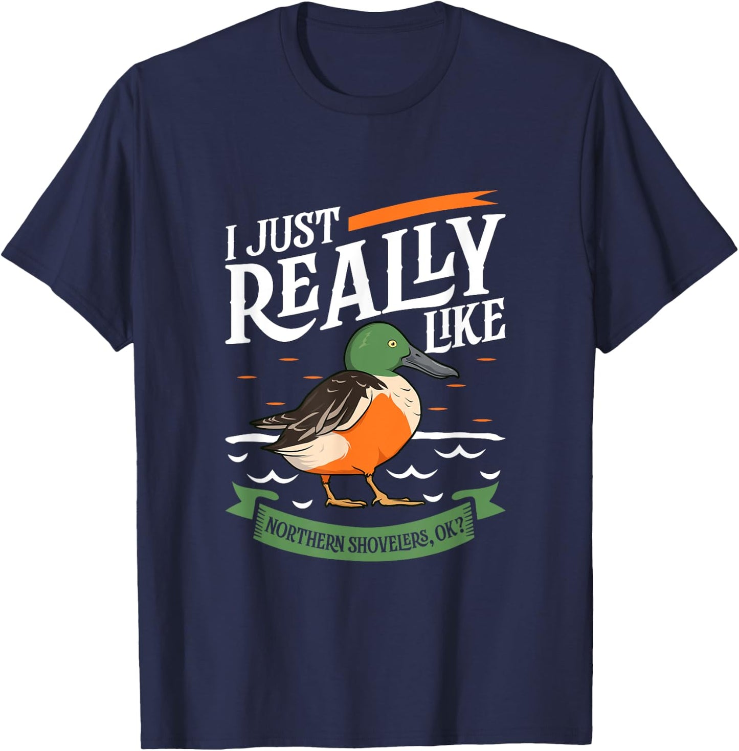I just really like Northern Shovelers T-Shirt - T-Shirt | Navy