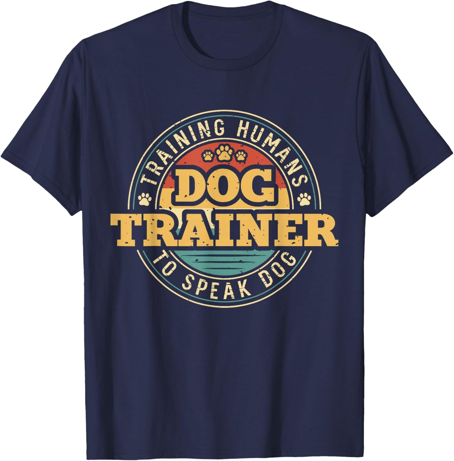 Dog Trainer Training Humans To Speak Dog T-Shirt - T-Shirt | Navy