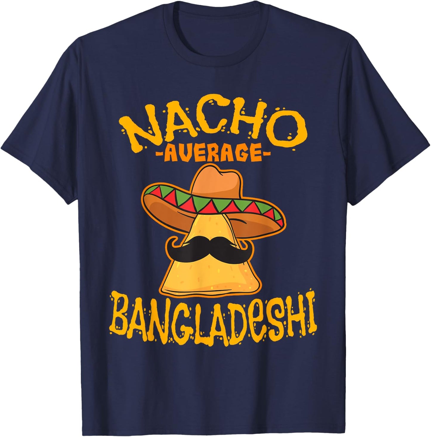 Nacho Average Bangladeshi Heritage Bangladesh Roots T-Shirt - T-Shirt | Navy