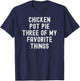 Chicken Pot Pie Three Of My Favorite Things funny cook T-Shirt - T-Shirt | Navy