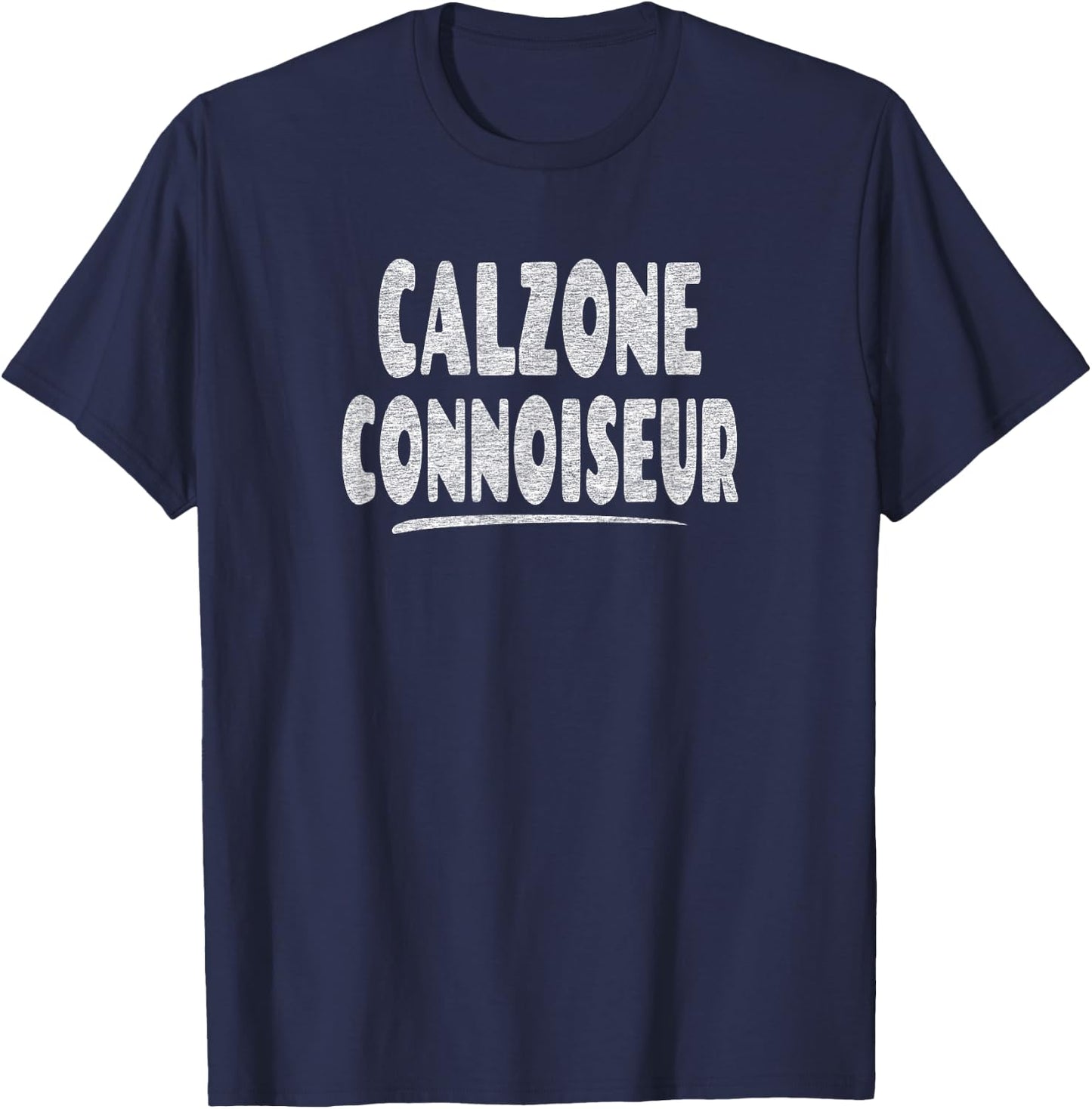 Calzone Connoiseur - Fun Calzone Enthusiasts Joke T-Shirt - T-Shirt | Navy