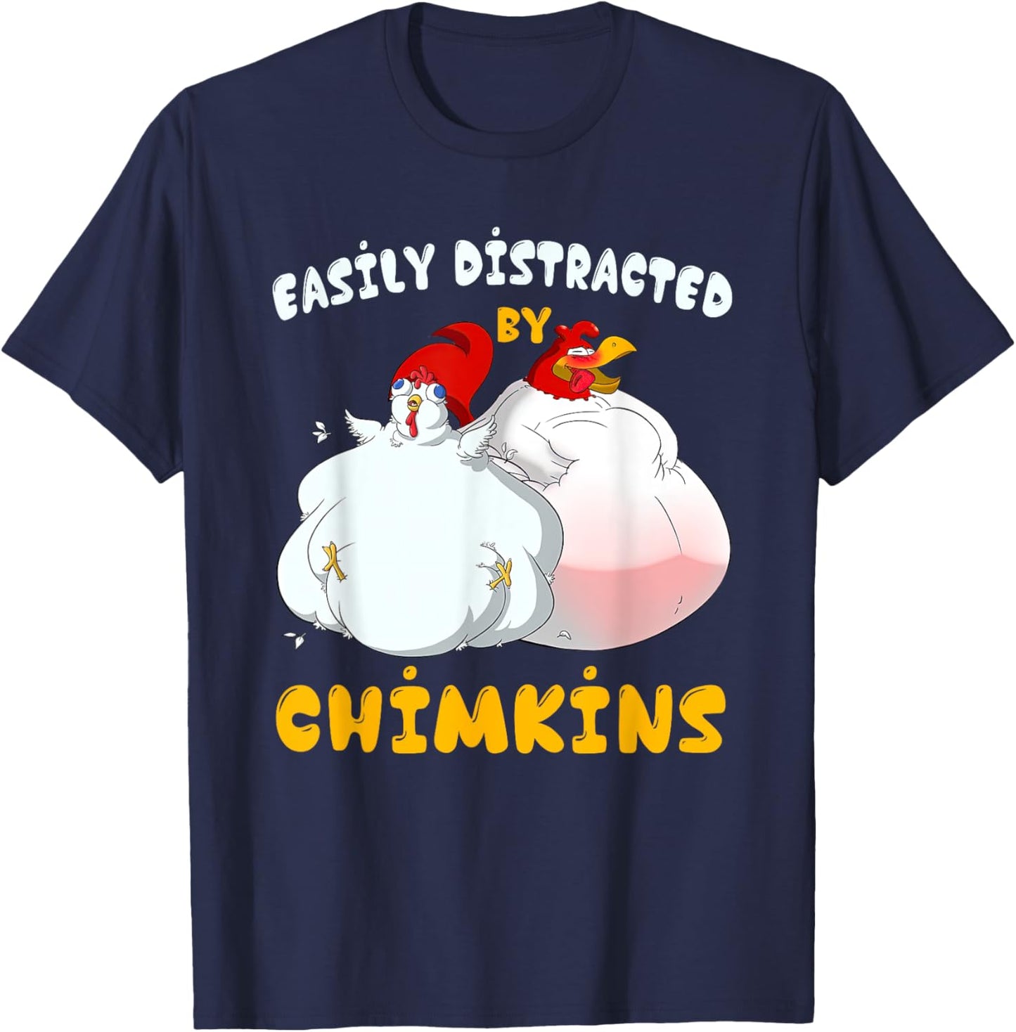 Funny Fat Chicken Chimkin Easily Distracted By Chimkins T-Shirt - T-Shirt | Navy
