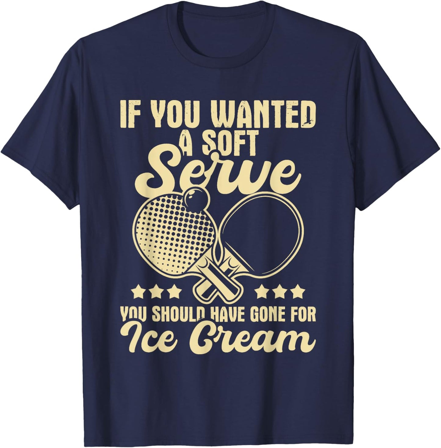 You Should Have Gone For Ice Cream - Ping Pong Table Tennis Women Girls Kids T-Shirt - T-Shirt | Navy