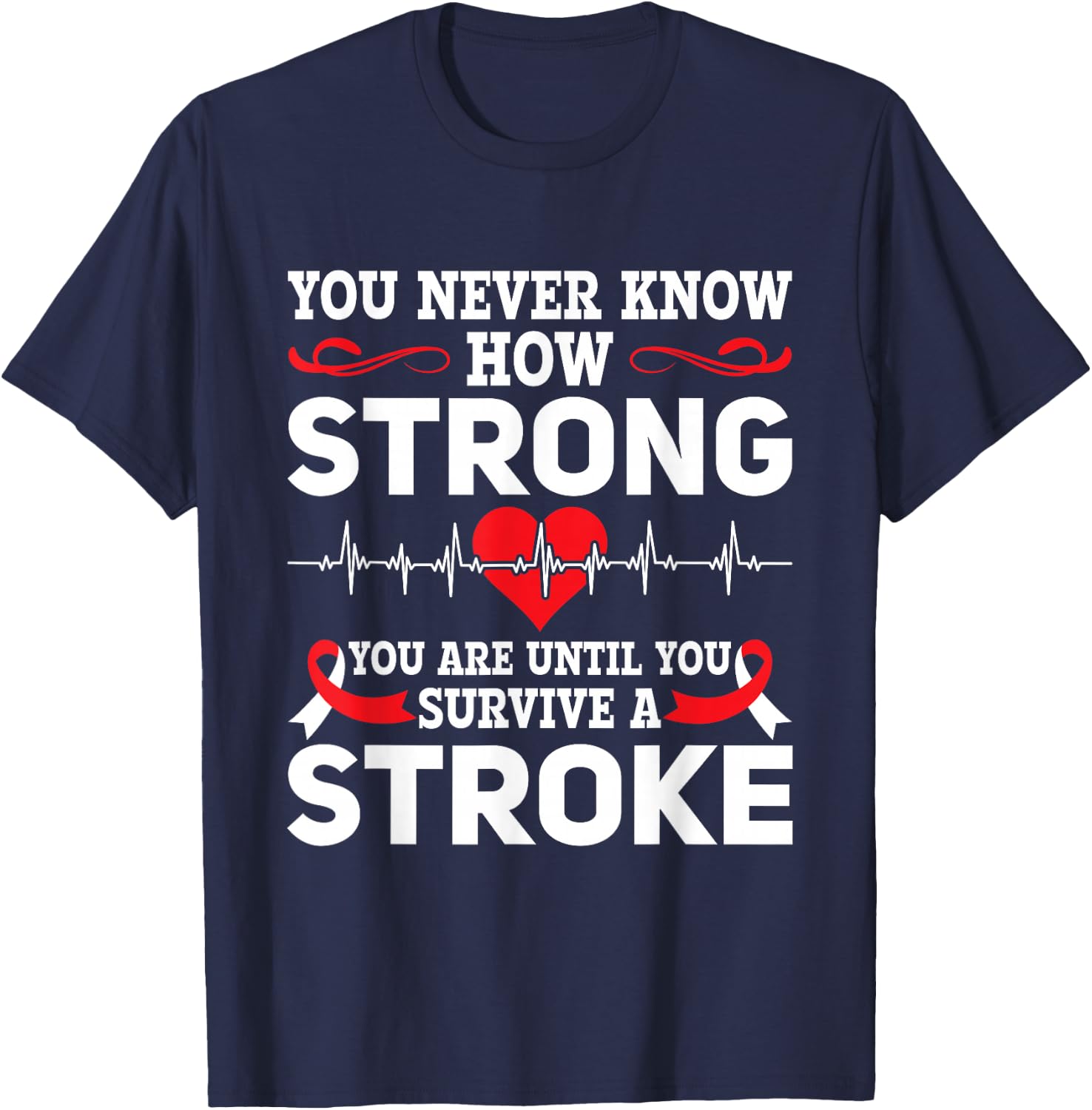 You Never Know How Strong You Are - Stroke Awareness T-Shirt - T-Shirt | Navy