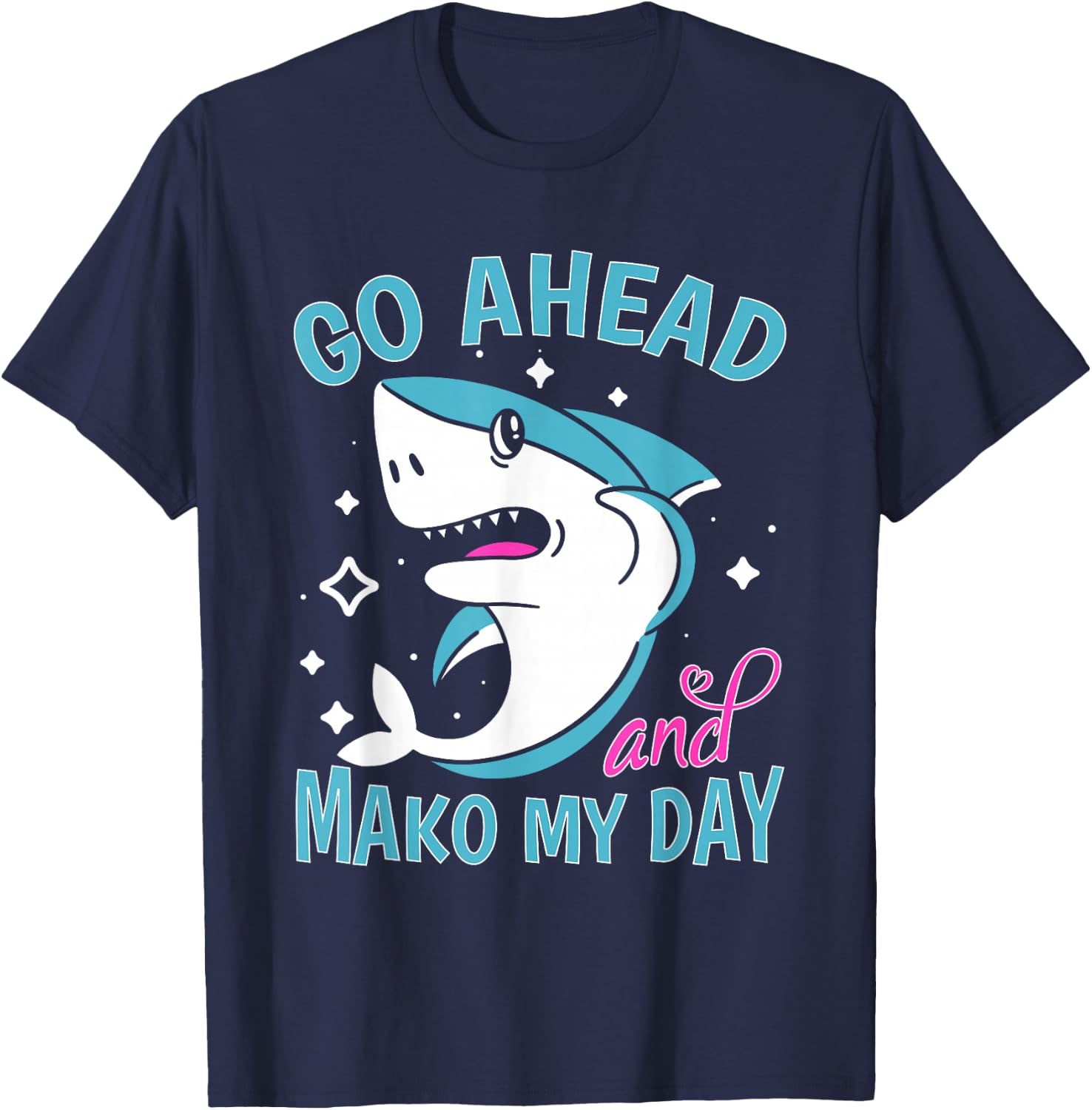 Sharks: Go Ahead And Mako My Day T-Shirt - T-Shirt | Navy
