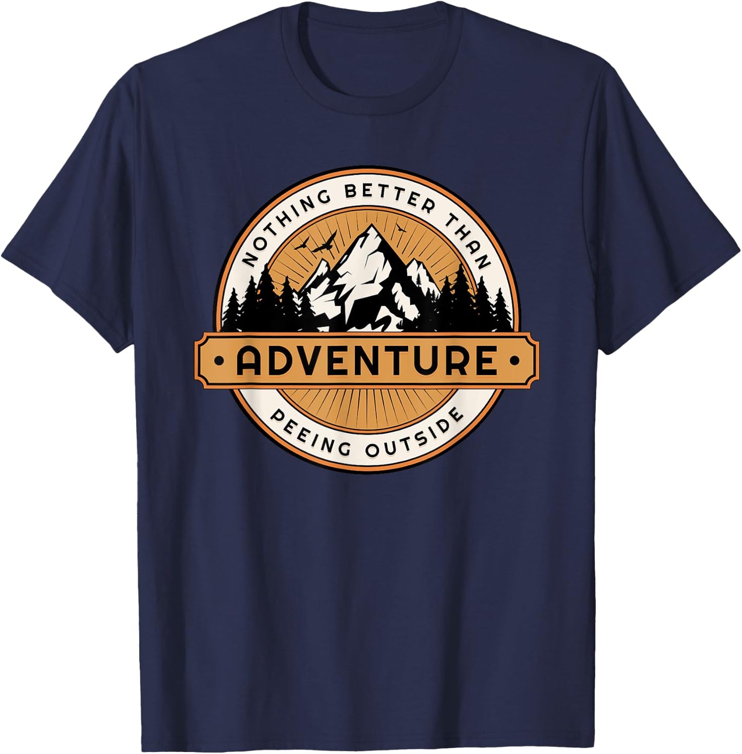 Funny Nothing Better Than Peeing Outside T-Shirt - T-Shirt | Navy