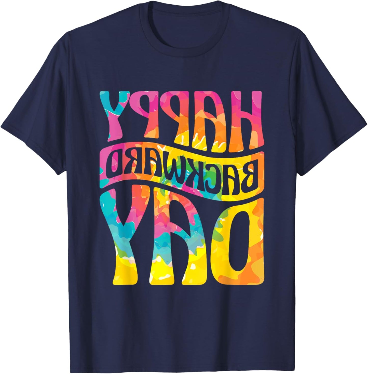 Happy Backward Day and Backward Reversed Day T-Shirt - T-Shirt | Navy