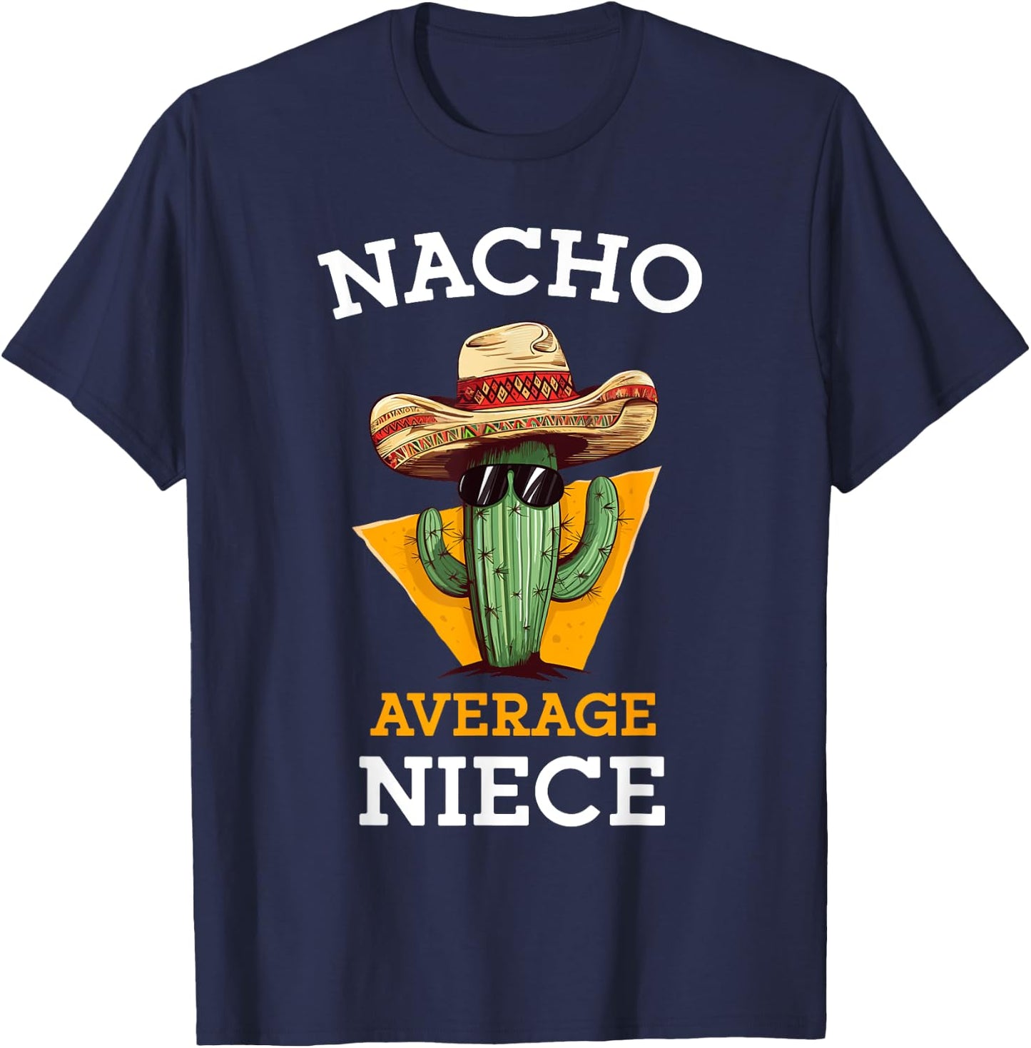 Nacho Average Niece Mexican Cactus Sombrero Cinco De Mayo T-Shirt - T-Shirt | Navy