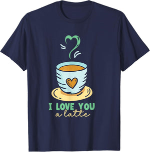 I Love You A Latte Coffees Coffee Cafe Lovers T-Shirt - T-Shirt | Navy