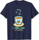I Love You A Latte Coffees Coffee Cafe Lovers T-Shirt - T-Shirt | Navy