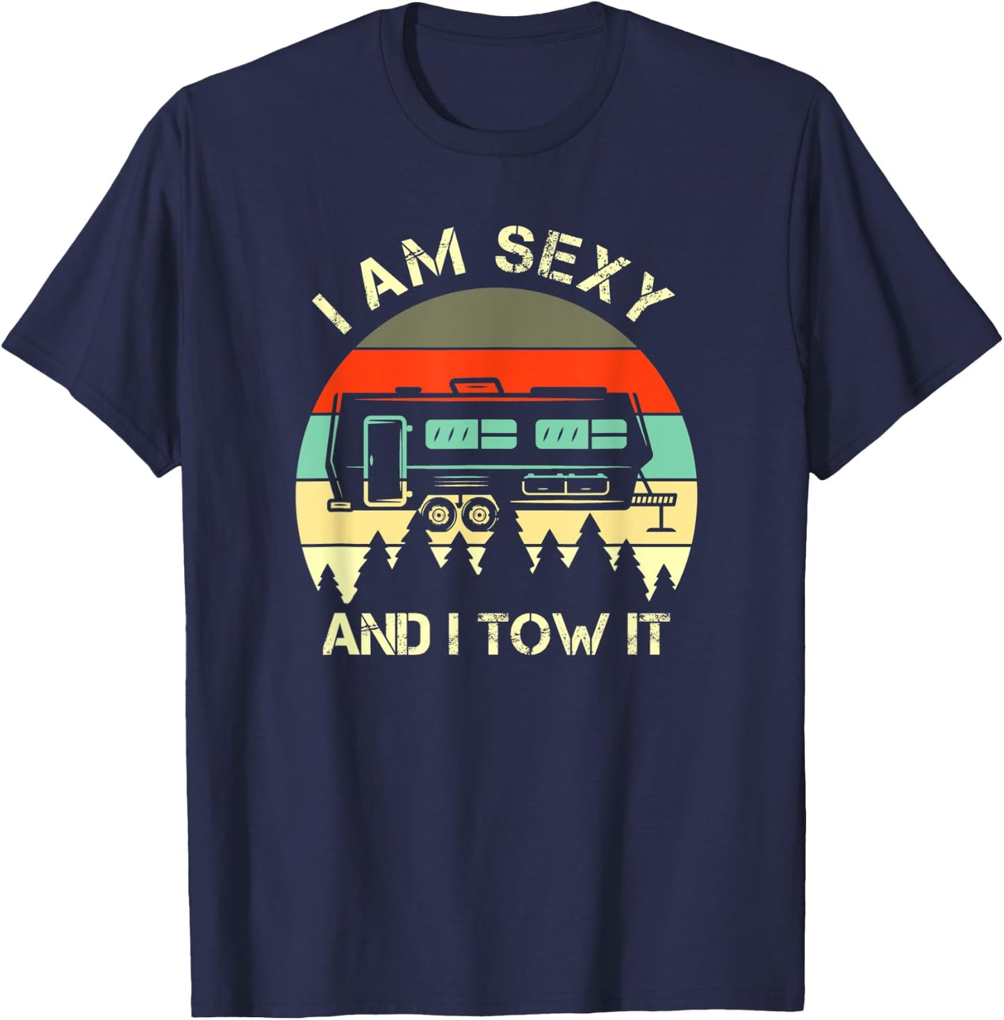 I Am Sexy And I Tow It Funny Vintage Design T-Shirt - T-Shirt | Navy