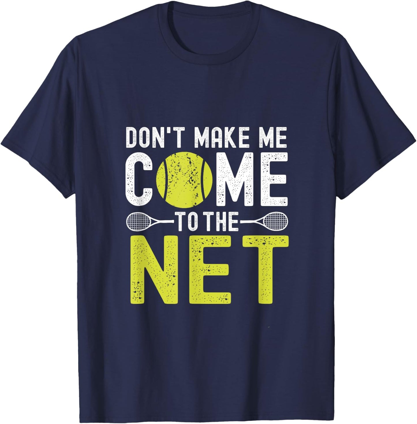 Don't Make Me Come To The Net Funny Tennis T-Shirt - T-Shirt | Navy
