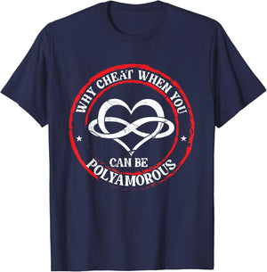 Why Cheat When You Can Be Polyamorous | Infinity Heart T-Shirt - T-Shirt | Navy